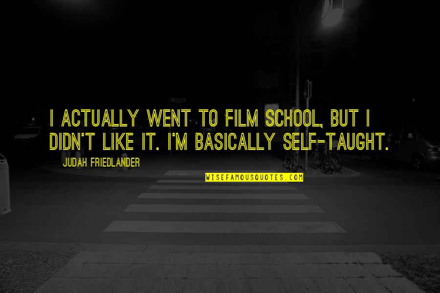 Vrtoglavice Quotes By Judah Friedlander: I actually went to film school, but I Vrtoglavice Quotes By Judah Friedlander: I actually went to film school, but I