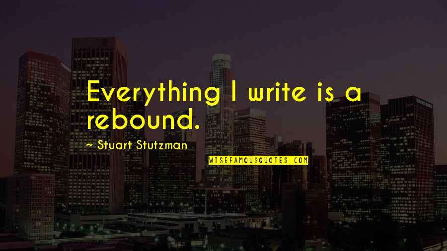 Vrumona Quotes By Stuart Stutzman: Everything I write is a rebound. Vrumona Quotes By Stuart Stutzman: Everything I write is a rebound.