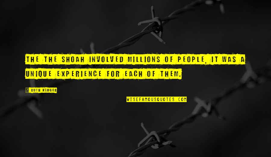 Vrushali Mahabharata Quotes By Ruth Kluger: The the Shoah involved millions of people, it Vrushali Mahabharata Quotes By Ruth Kluger: The the Shoah involved millions of people, it