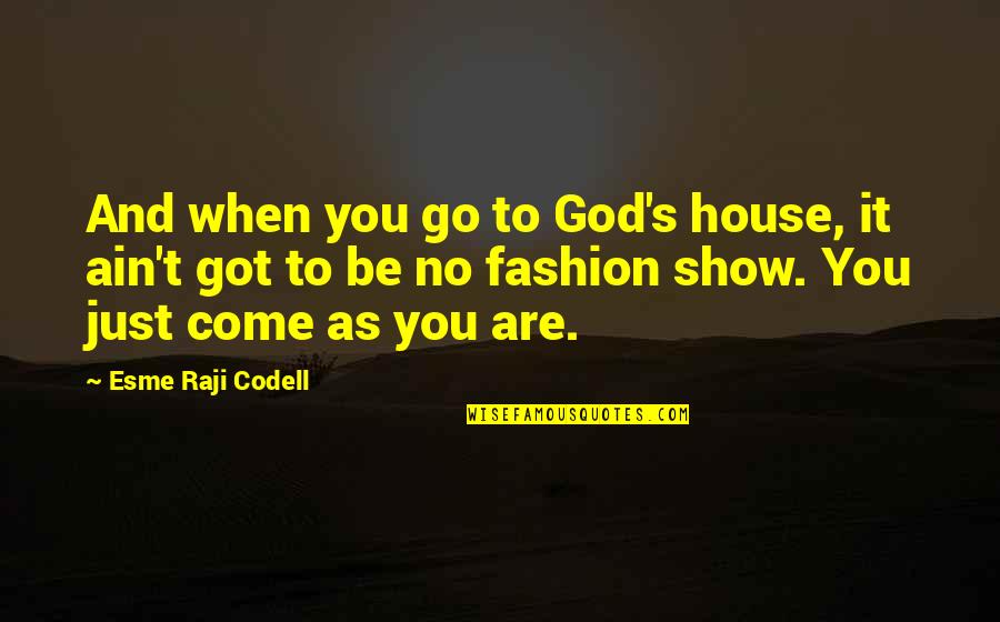 Vs Fashion Show Quotes By Esme Raji Codell: And when you go to God's house, it