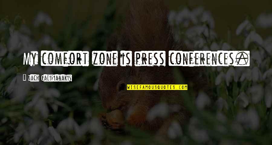 Vs Zone Quotes By Zach Galifianakis: My comfort zone is press conferences.