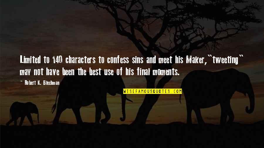 Vscocam Quotes By Robert K. Blechman: Limited to 140 characters to confess sins and Vscocam Quotes By Robert K. Blechman: Limited to 140 characters to confess sins and