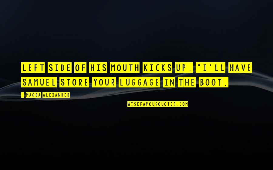 Vsenadorty Quotes By Magda Alexander: left side of his mouth kicks up. "I'll Vsenadorty Quotes By Magda Alexander: left side of his mouth kicks up. "I'll