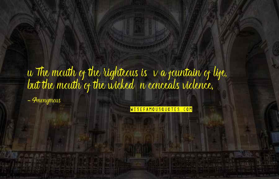 Vssaga Quotes By Anonymous: u The mouth of the righteous is v