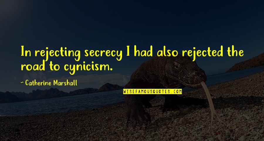 Vssaga Quotes By Catherine Marshall: In rejecting secrecy I had also rejected the Vssaga Quotes By Catherine Marshall: In rejecting secrecy I had also rejected the