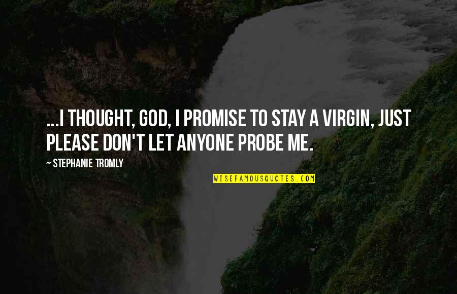 Vsthouse Quotes By Stephanie Tromly: ...I thought, God, I promise to stay a Vsthouse Quotes By Stephanie Tromly: ...I thought, God, I promise to stay a