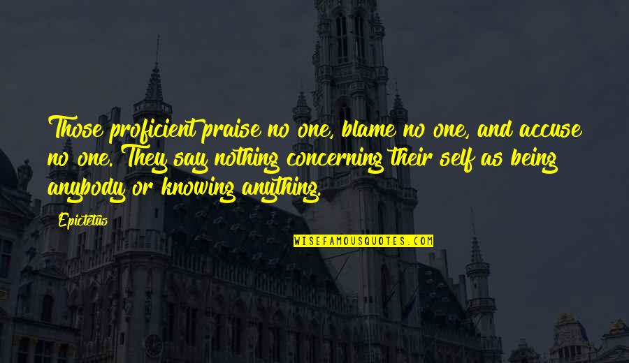 Vstorrent Quotes By Epictetus: Those proficient praise no one, blame no one, Vstorrent Quotes By Epictetus: Those proficient praise no one, blame no one,