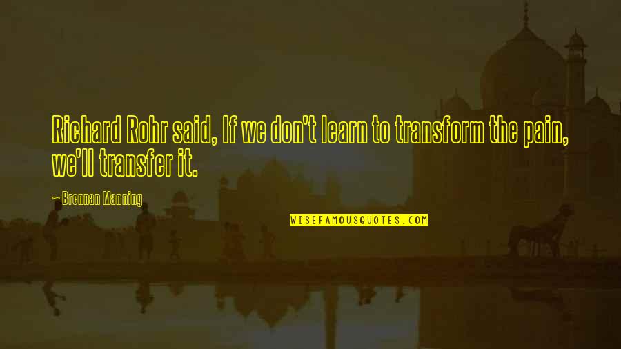 Vstupenky Online Quotes By Brennan Manning: Richard Rohr said, If we don't learn to