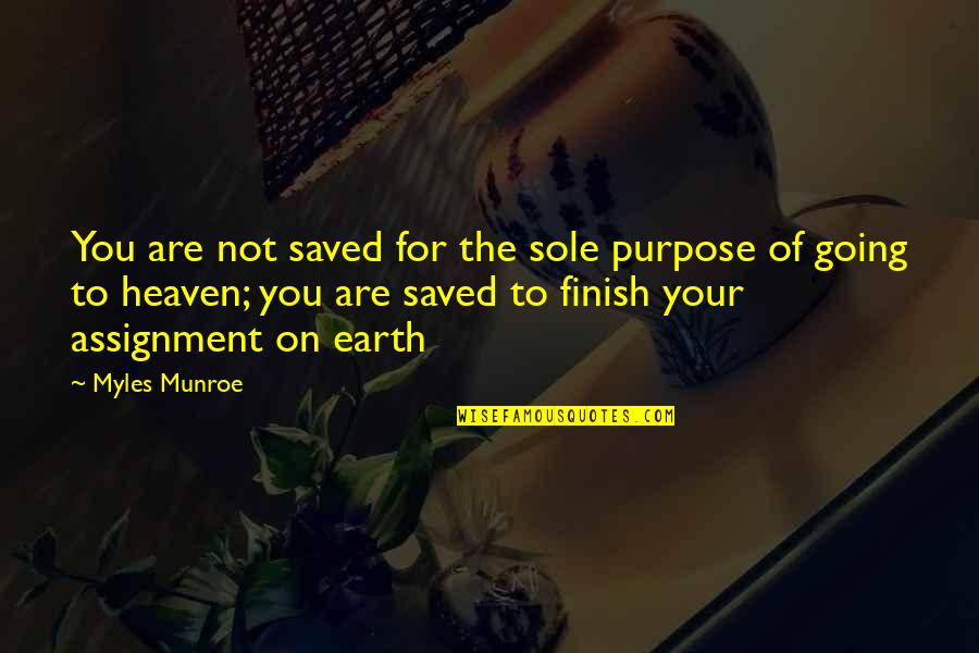 Vszrt Quotes By Myles Munroe: You are not saved for the sole purpose