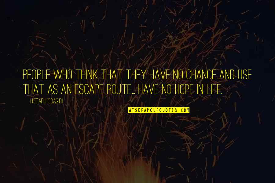 Vtahu Quotes By Hotaru Odagiri: People who think that they have no chance