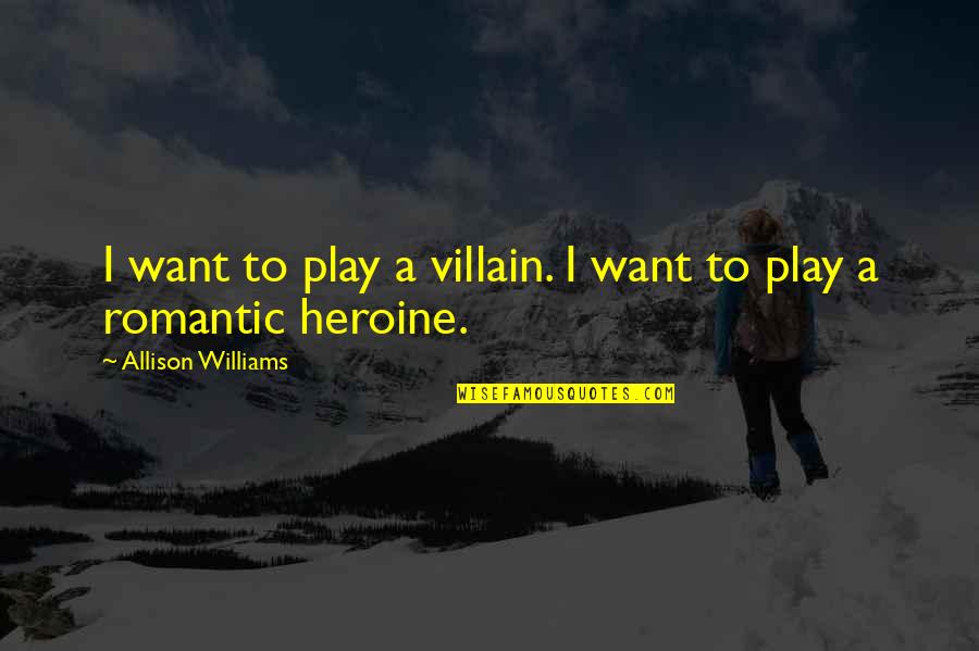 Vterweisheit Quotes By Allison Williams: I want to play a villain. I want