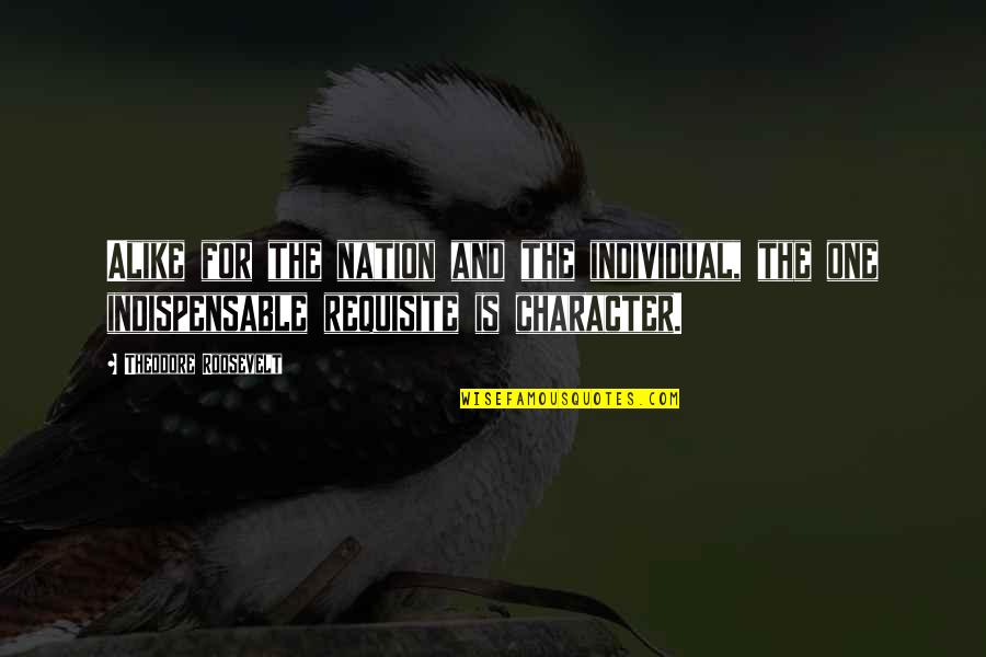 Vtestify Quotes By Theodore Roosevelt: Alike for the nation and the individual, the Vtestify Quotes By Theodore Roosevelt: Alike for the nation and the individual, the