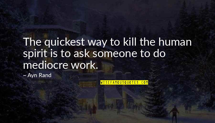 Vti Morningstar Quote Quotes By Ayn Rand: The quickest way to kill the human spirit