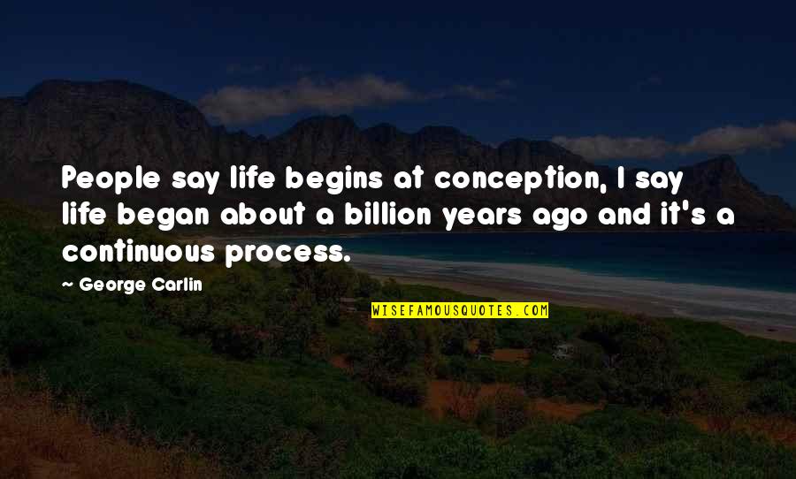 Vucak Kopaonik Quotes By George Carlin: People say life begins at conception, I say