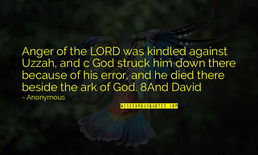 Vucetich Llega Quotes By Anonymous: Anger of the LORD was kindled against Uzzah,