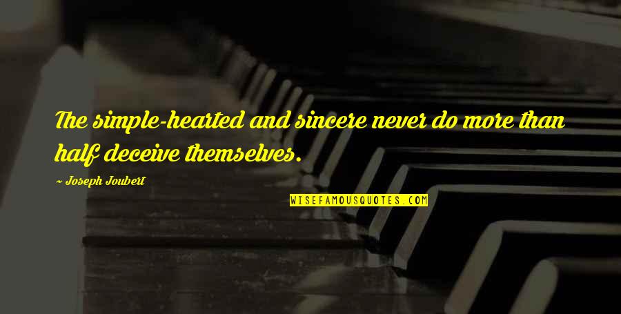 Vuckovich Racing Quotes By Joseph Joubert: The simple-hearted and sincere never do more than