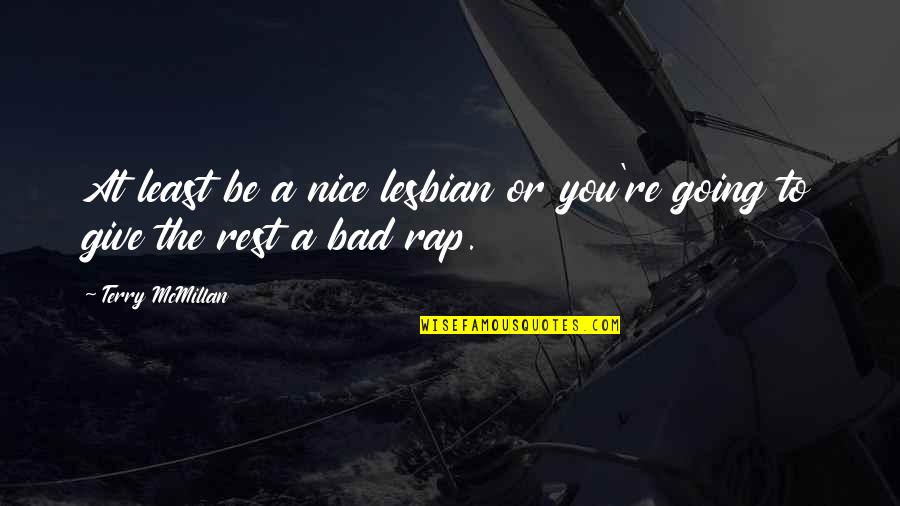 Vuelan Translation Quotes By Terry McMillan: At least be a nice lesbian or you're