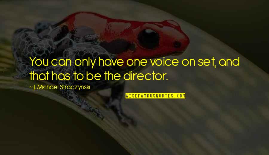 Vuelax Quotes By J. Michael Straczynski: You can only have one voice on set,
