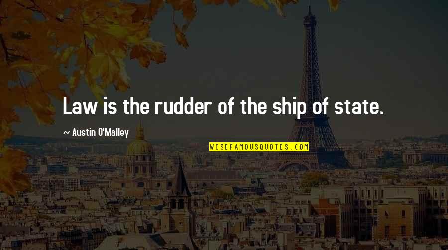 Vuelca Camion Quotes By Austin O'Malley: Law is the rudder of the ship of Vuelca Camion Quotes By Austin O'Malley: Law is the rudder of the ship of