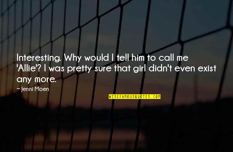 Vuelcan Quotes By Jenni Moen: Interesting. Why would I tell him to call Vuelcan Quotes By Jenni Moen: Interesting. Why would I tell him to call