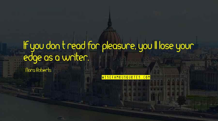 Vuele Barato Quotes By Nora Roberts: If you don't read for pleasure, you'll lose