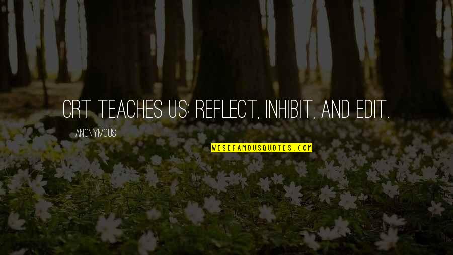 Vuelvan Quotes By Anonymous: CRT teaches us: reflect, inhibit, and edit. Vuelvan Quotes By Anonymous: CRT teaches us: reflect, inhibit, and edit.