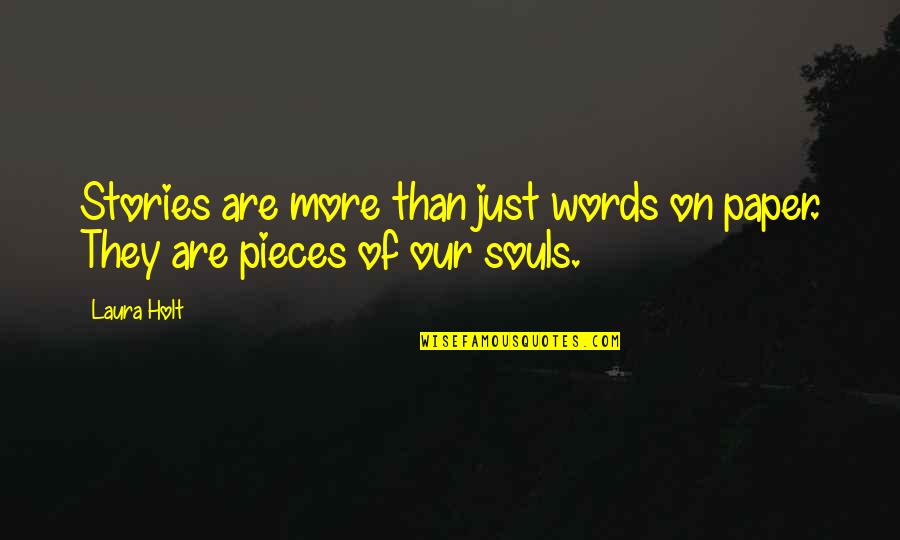 Vuelvan Quotes By Laura Holt: Stories are more than just words on paper.