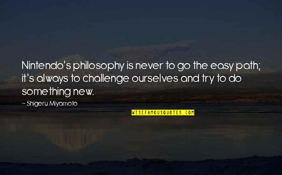Vuelvo A Verte Quotes By Shigeru Miyamoto: Nintendo's philosophy is never to go the easy Vuelvo A Verte Quotes By Shigeru Miyamoto: Nintendo's philosophy is never to go the easy