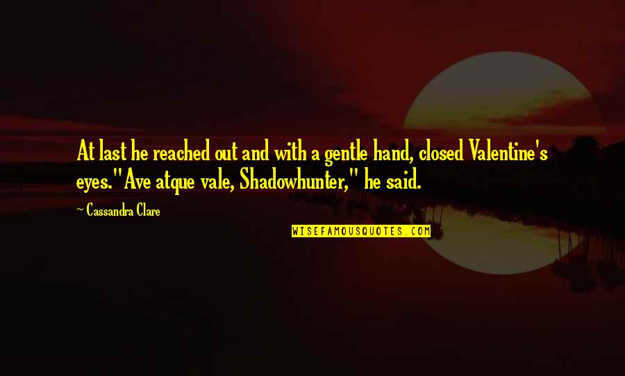 Vuelvo Enseguida Quotes By Cassandra Clare: At last he reached out and with a Vuelvo Enseguida Quotes By Cassandra Clare: At last he reached out and with a