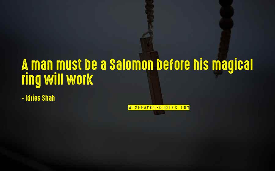 Vuemodel Quotes By Idries Shah: A man must be a Salomon before his