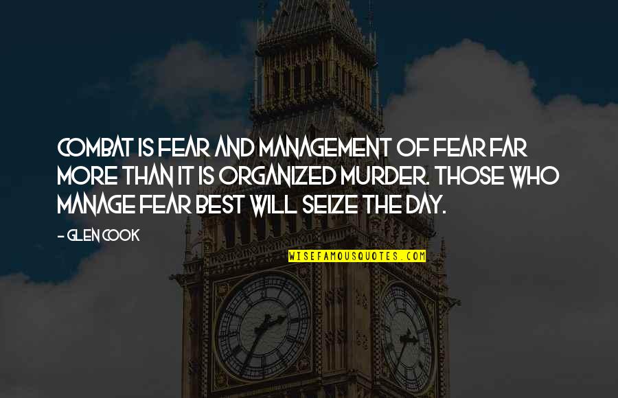 Vuescan Quotes By Glen Cook: Combat is fear and management of fear far
