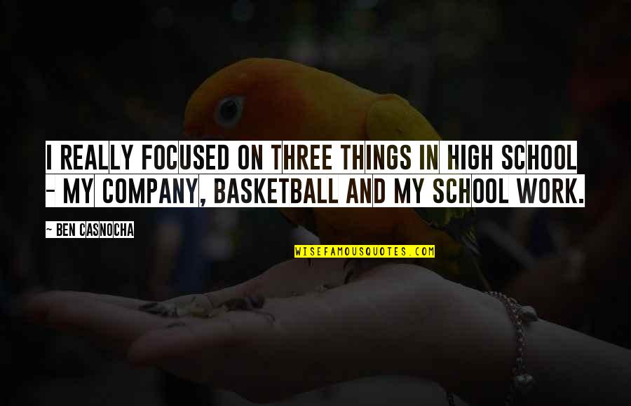 Vuesmart Quotes By Ben Casnocha: I really focused on three things in high Vuesmart Quotes By Ben Casnocha: I really focused on three things in high