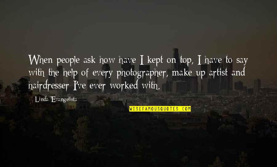 Vuestro Quotes By Linda Evangelista: When people ask how have I kept on Vuestro Quotes By Linda Evangelista: When people ask how have I kept on