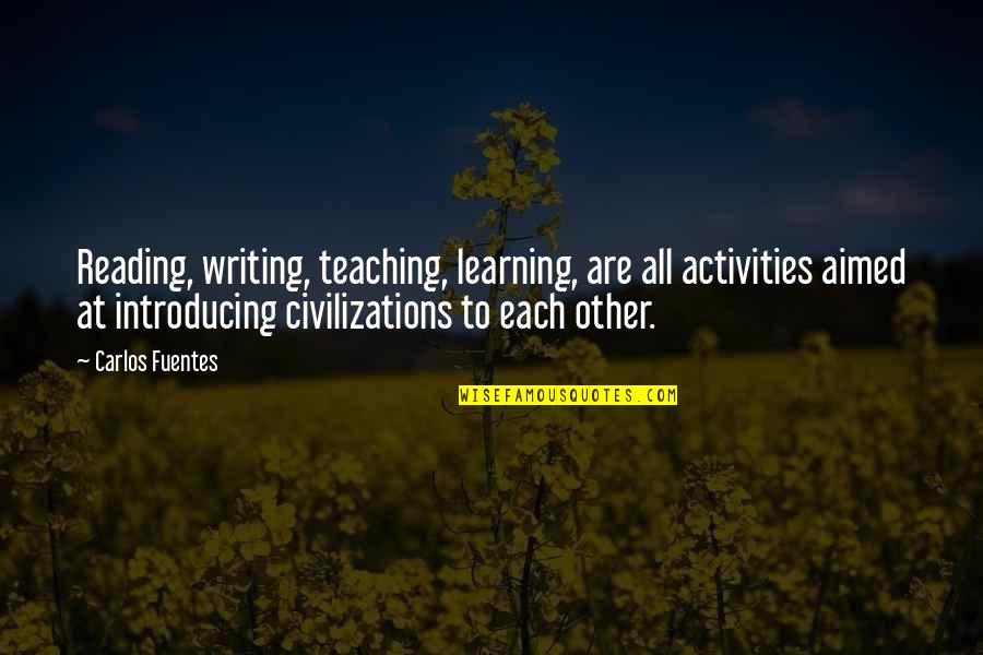 Vuestros Pecados Quotes By Carlos Fuentes: Reading, writing, teaching, learning, are all activities aimed Vuestros Pecados Quotes By Carlos Fuentes: Reading, writing, teaching, learning, are all activities aimed