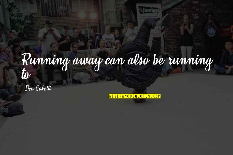 Vug Stock Quote Quotes By Deb Caletti: Running away can also be running to. Vug Stock Quote Quotes By Deb Caletti: Running away can also be running to.