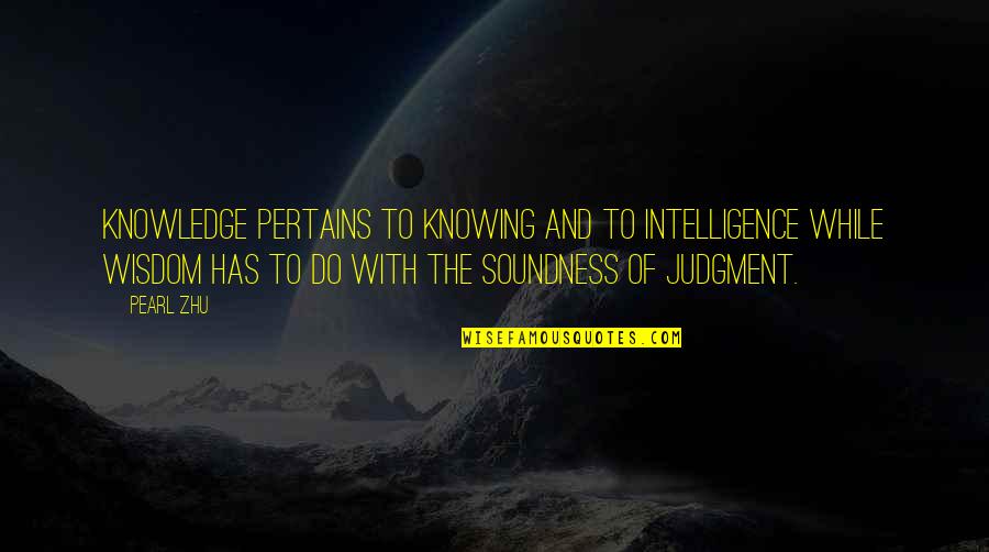 Vuillaume Copy Quotes By Pearl Zhu: Knowledge pertains to knowing and to intelligence while Vuillaume Copy Quotes By Pearl Zhu: Knowledge pertains to knowing and to intelligence while