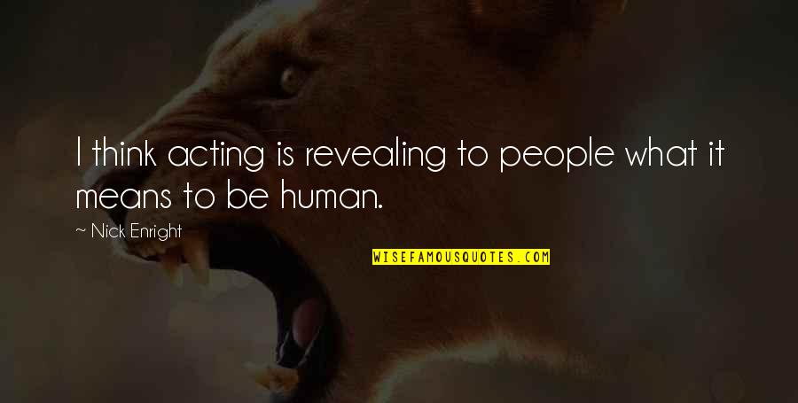 Vuillaume For Sale Quotes By Nick Enright: I think acting is revealing to people what