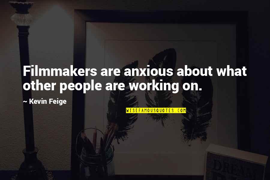 Vuillemin Les Quotes By Kevin Feige: Filmmakers are anxious about what other people are