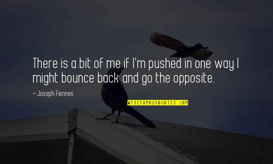 Vuillermoz Jean Francois Quotes By Joseph Fiennes: There is a bit of me if I'm Vuillermoz Jean Francois Quotes By Joseph Fiennes: There is a bit of me if I'm
