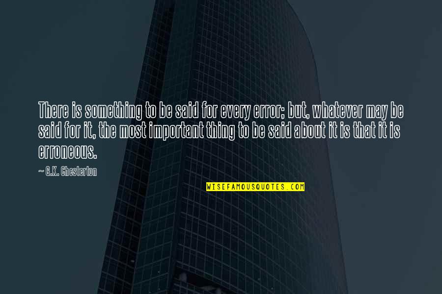 Vuillermoz Quotes By G.K. Chesterton: There is something to be said for every