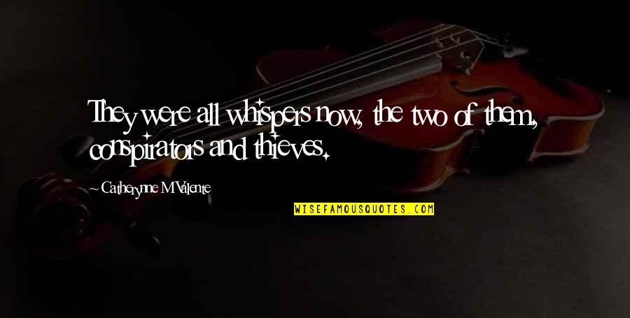 Vuitton Kijmongkolsak Quotes By Catherynne M Valente: They were all whispers now, the two of Vuitton Kijmongkolsak Quotes By Catherynne M Valente: They were all whispers now, the two of