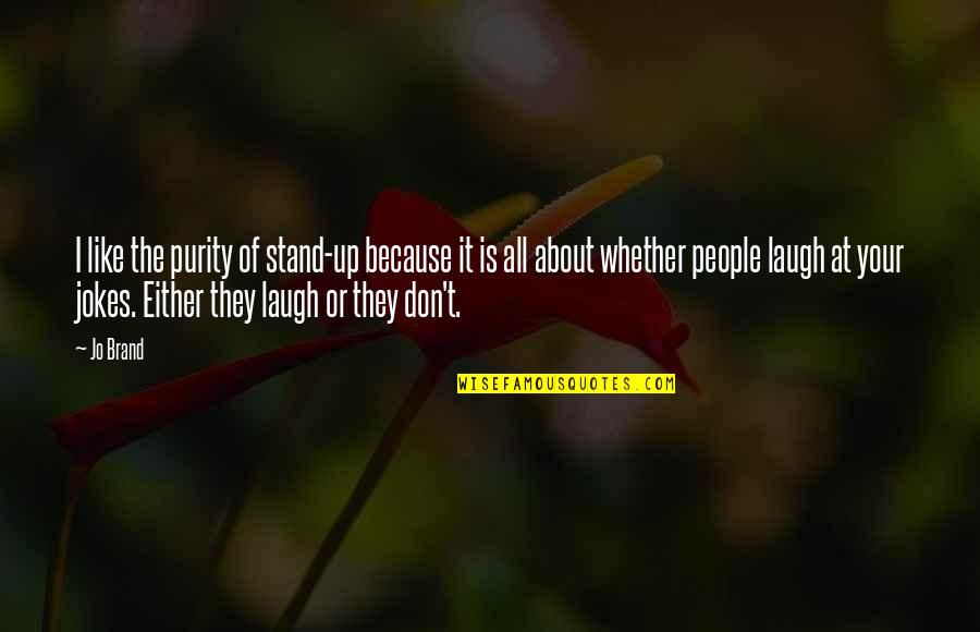Vuitton Quotes By Jo Brand: I like the purity of stand-up because it