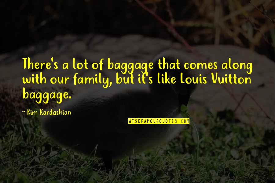 Vuitton Quotes By Kim Kardashian: There's a lot of baggage that comes along