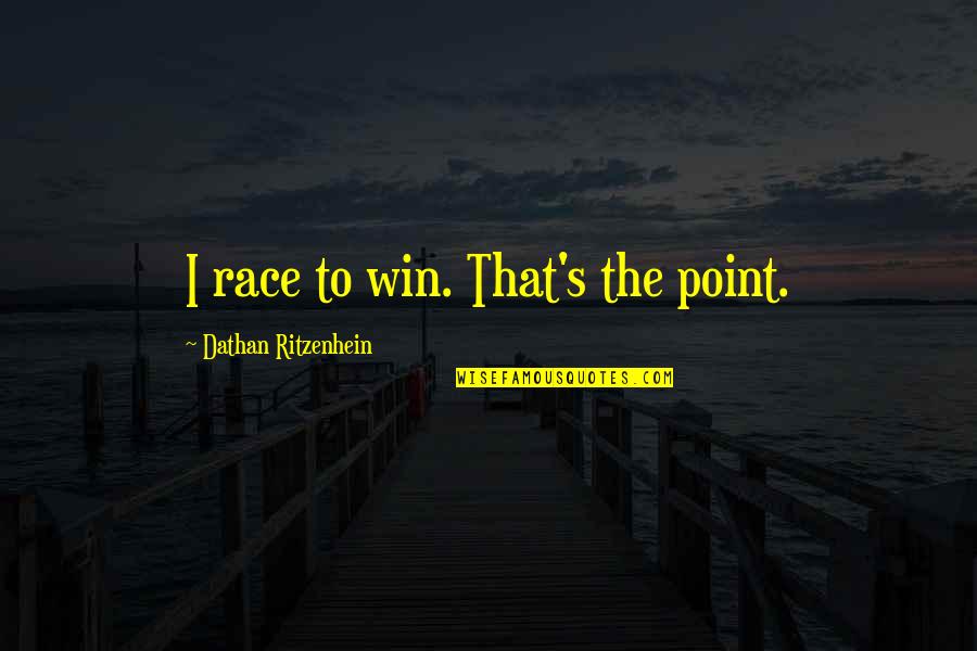 Vuitton Sila On Quotes By Dathan Ritzenhein: I race to win. That's the point. Vuitton Sila On Quotes By Dathan Ritzenhein: I race to win. That's the point.