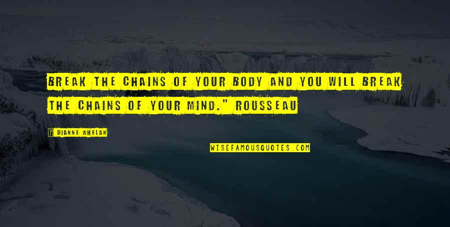 Vuitton Sila On Quotes By Dianne Whelan: Break the chains of your body and you