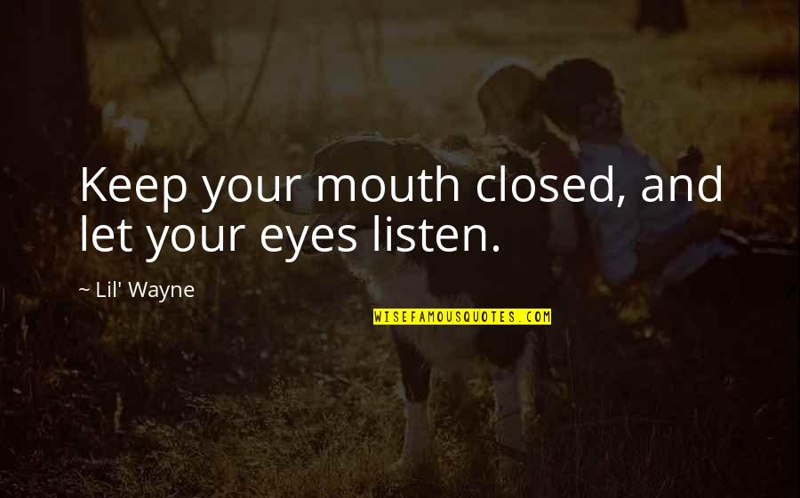 Vuitton's Quotes By Lil' Wayne: Keep your mouth closed, and let your eyes Vuitton's Quotes By Lil' Wayne: Keep your mouth closed, and let your eyes
