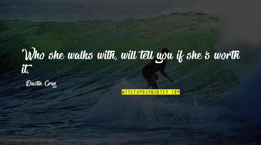 Vujadin Boskov Quotes By Dustin Cruz: Who she walks with, will tell you if Vujadin Boskov Quotes By Dustin Cruz: Who she walks with, will tell you if
