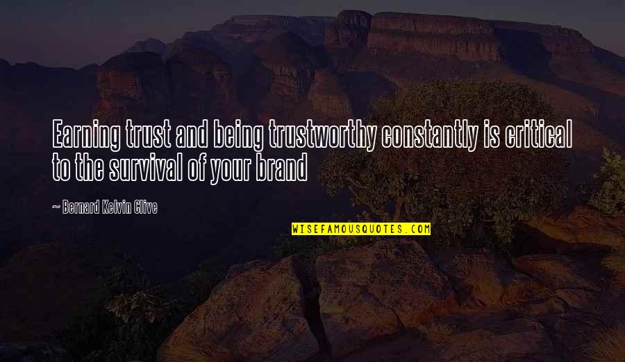 Vujanovic Origin Quotes By Bernard Kelvin Clive: Earning trust and being trustworthy constantly is critical Vujanovic Origin Quotes By Bernard Kelvin Clive: Earning trust and being trustworthy constantly is critical