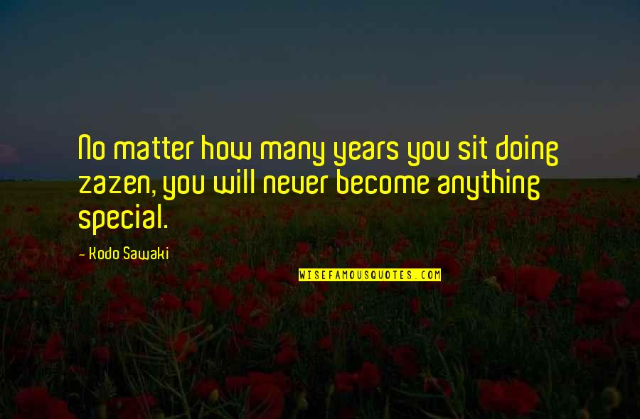 Vujovic Dragan Quotes By Kodo Sawaki: No matter how many years you sit doing