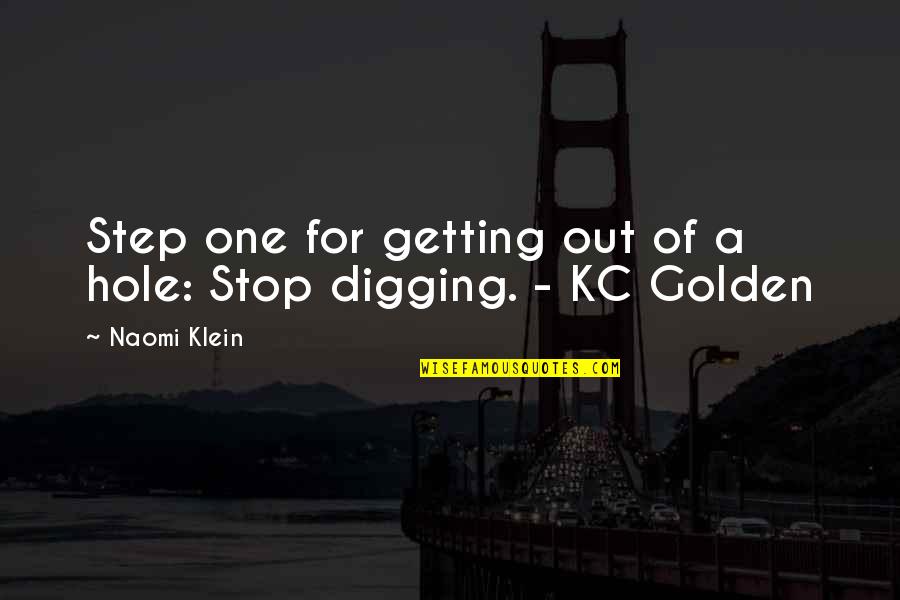 Vujovic Dragan Quotes By Naomi Klein: Step one for getting out of a hole: